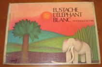 [R07749] Eustache l éléphant blanc, Dominique Leclaire