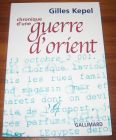 [R08429] Chronique d une guerre d orient, Gilles Kepel