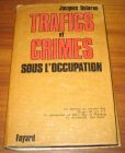 [R08503] Trafics et crimes sous l occupation, Jacques Delarue