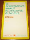 [R08705] Le développement affectif et intellectuel de l enfant, Bernard Golse