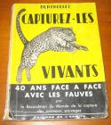 [R08735] Capturez-les vivants, 40 ans face à face avec les fauves (dédicacé), Berthollet