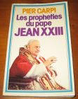 [R08749] Les prophéties du pape Jean XXIII, l histoire de l humanité de 1935 à 2033, Pier Carpi