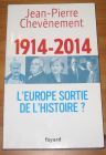 [R08977] L Europe sortie de l histoire ? 1914-2014, Jean-Pierre Chevènement