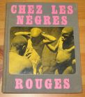 [R09169] Chez les nègres rouge, Maurice et Jeannette Fiévet