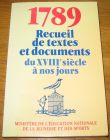 [R09599] 1789, recueil de textes et documents du XVIIIe siècle à nos jours, Ministère de l éducation nationale de la jeunesse et des sports