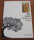 [R09942] Ma mère, Richard Ford