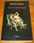 [R09943] Traité d athéologie, physique de la métaphysique, Michel Onfray