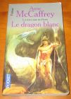 [R10365] Le dragon blanc, Anne McCaffrey