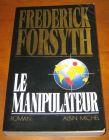 [R10438] Le manipulateur, Frederick Forsyth