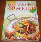 [R10465] Bien cuisiner en 30 minutes, 300 recettes rapides et savoureuses