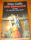 [R10499] Les Romains 3 - Titus le martyre des Juifs, Max Gallo