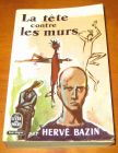 [R10560] La tête contre les murs, Hervé Bazin