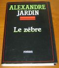 [R10623] Le zèbre, Alexandre Jardin