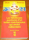 [R10714] Les fabuleuses aventures d un Indien malchanceux qui devint milliardaire, Vikas Swarup