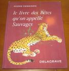 [R10766] Le livre des Bêtes qu on appelle Sauvages, André Demaison