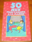 [R10900] 50 jeux pour s amuser à la maison, Ann Rocard et Anne-Sophie Lanquetin