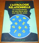 [R10929] L astrologie relationnelle. Les correspondances de votre thème astral avec celui des autres, Pierre Lassalle