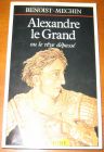 [R10972] Alexandre le Grand ou le rêve dépassé, Benoist-Mechin