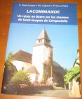 [R11174] Lacommande, Un relais en Béarn sur les chemins de Saint-Jacques de Compostelle, L. Couet-Lannes - F.C. Legrand - P. Tucoo-Chala