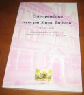 [R11352] Correspondance reçue par Simon Froissard (1576-1610), Eric Sussau