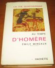 [R11504] La vie quotidienne au temps d Homère, Emile Mireaux