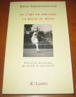 [R11600] De l art de prendre la balle au bond. Précis de mécanique gestuelle & spirituelle, Denis Grozdanovitch