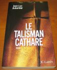 [R11625] Le talisman cathare, Jean-Luc Aubarbier