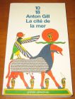 [R11655] La cité de la mer, Anton Gill