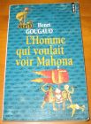 [R11659] L homme qui voulait voir Mahona, Henri Gougaud