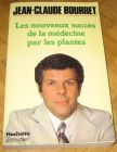 [R11827] Les Nouveaux Succès De La Médecine Par Les Plantes, Jean-Claude Bourret