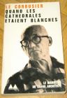 [R11872] Quand les cathédrales étaient blanches, Le Corbusier