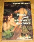 [R11891] Prends garde à la douceur des choses, Raphaële Billetdoux