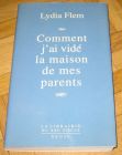 [R12137] Comment j ai vidé la maison de mes parents, Lydia Flem