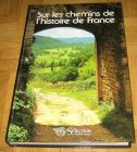 [R12406] Sur les chemins de l histoire de France