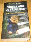 [R12440] Pour ma mère je n étais rien - survivre à la maltraitance, Richard Pelzer