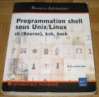 [R12551] Programmation Shell Sous Unix/Linux - Sh (Bourne), Ksh, Bash, Christine Deffaix Rémy