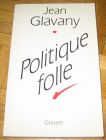 [R12612] Politique folle (dédicacé), Jean Glavany