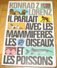 [R12725] Il parlait avec les mammifères, les oiseaux et les poissons, Konrad Lorenz