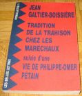 [R12889] Tradition de la trahison chez les maréchaux suivie d une vie de Philippe-Omer Pétain, Jean Galtier-Boissière