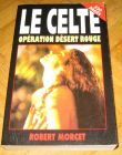 [R12913] Le celte, opération désert rouge, Robert Morcet