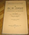 [R12971] Le jeu de l enfant, après trois ans, sa nature, sa discipline - Introduction à la pédagogie, Jean Château