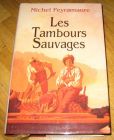 [R13024] Les tambours sauvages, Michel Peyramaure