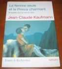 [R13198] La femme seule et le Prince charmant, enquête sur la vie en solo, Jean-Claude Kaufmann