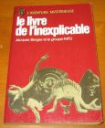 [R13625] Le livre de l inexplicable, Jacques Bergier et le Groupe INFO