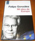 [R13697] Mi idea de Europa, Felipe Gonzalez