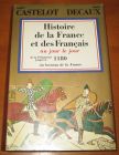 [R13754] Histoire de la France et des Français au jour le jour 1 – De la préhistoire jusqu en 1180, au berceau de la France, André Castelot et Alain Decaux