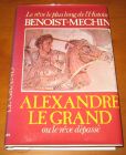 [R13770] Alexandre Le Grand ou le rêve dépassé, Benoist-Mechin