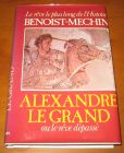 [R13770] Alexandre Le Grand ou le rêve dépassé, Benoist-Mechin