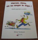 [R13883] Maman, vient, on va ranger le frigo !, Olivier Tondusson