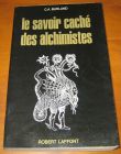 [R13965] Le savoir caché des alchimistes, C.A. Burland